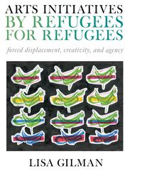 Produktbild: Arts Initiatives by Refugees for Refugees