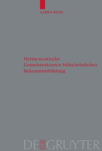 Produktbild: Hermeneutische Grundstrukturen fr&uuml;hchristlicher Bekenntnisbildung