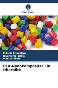 Produktbild: PLA-Nanokomposite: Ein &Uuml;berblick