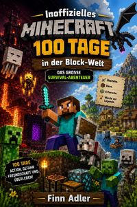 Produktbild: Inoffizielles Minecraft 100 Tage in der Block-Welt: Das gro&szlig;e Survival-Abenteuer