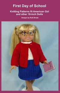 Produktbild: First Day of School, Knitting Patterns fit American Girl and other 18-Inch Dolls