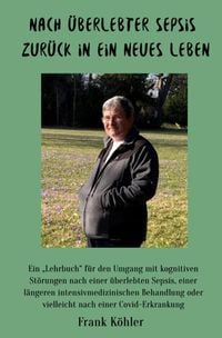 Produktbild: Nach &uuml;berlebter Sepsis - zur&uuml;ck in ein neues Leben