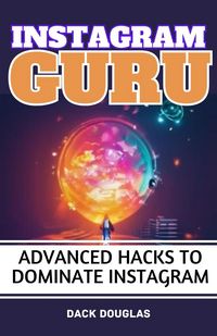 Produktbild: Instagram Guru: Advanced Hacks To Dominate Instagram