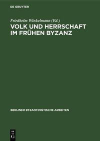 Produktbild: Volk und Herrschaft im Fr&uuml;hen Byzanz