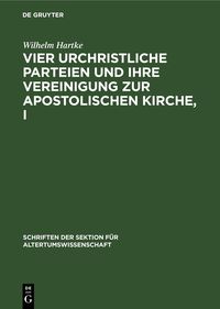 Produktbild: Vier urchristliche Parteien und ihre Vereinigung zur apostolischen Kirche, I