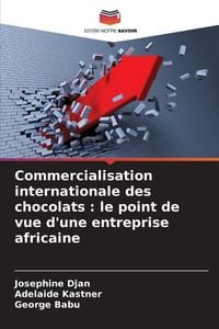 Produktbild: Commercialisation internationale des chocolats : le point de vue d'une entreprise africaine