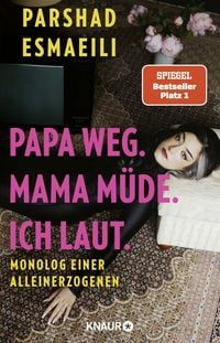 Produktbild: Papa weg. Mama m&uuml;de. Ich laut.