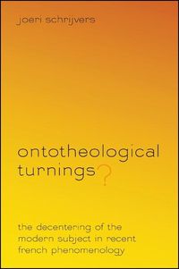 Bild vom Artikel Ontotheological Turnings?: The Decentering of the Modern Subject in Recent French Phenomenology vom Autor Joeri Schrijvers