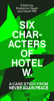 Produktbild: Six Characters of Hotel W.: A Case Study from Never Again Peace