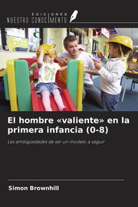 Produktbild: El hombre 'valiente' en la primera infancia (0-8)