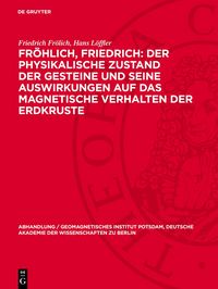 Produktbild: Fr&ouml;hlich, Friedrich: Der physikalische Zustand der Gesteine und seine Auswirkungen auf das magnetische Verhalten der Erdkruste