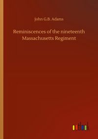 Produktbild: Reminiscences of the nineteenth Massachusetts Regiment