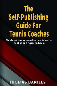 Produktbild: The Self-Publishing Guide For Tennis Coaches