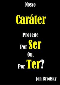 Produktbild: Nosso Car&aacute;ter Procede Por Ser, Ou Por Ter?