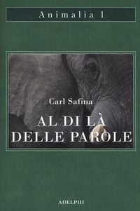Produktbild: Al di l&agrave; delle parole. Che cosa provano e pensano gli animali