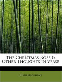 Produktbild: Macmillan, H: Christmas Rose & Other Thoughts in Verse