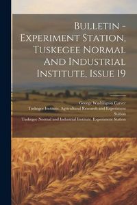 Produktbild: Bulletin - Experiment Station, Tuskegee Normal And Industrial Institute, Issue 19