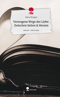 Produktbild: Verwogene Wege der Liebe: Zwischen Seiten & Herzen. Life is a Story - story.one