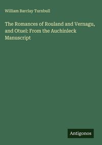 Produktbild: The Romances of Rouland and Vernagu, and Otuel: From the Auchinleck Manuscript