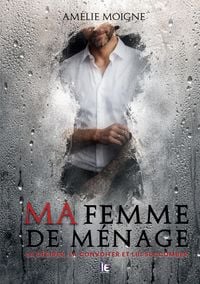 Produktbild: Ma femme de m&eacute;nage : un thriller spicy en huis-clos