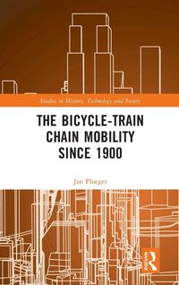 Produktbild: The Bicycle-Train Chain Mobility Since 1900