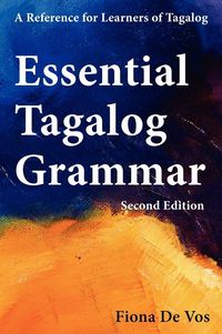 Produktbild: Essential Tagalog Grammar - A Reference for Learners of Tagalog (Part of Learning Tagalog Course, Book 1 of 7)