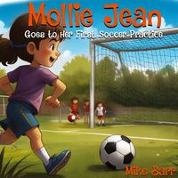 Produktbild: Mollie Jean Goes To Her First Soccer Practice