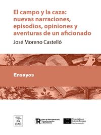 Produktbild: El campo y la caza nuevas narraciones, episodios, opiniones y aventuras de un aficionado