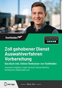 Produktbild: Zoll gehobener Dienst Auswahlverfahren Vorbereitung: Das Buch inkl. Online-Testtrainer von TestHelden