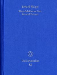 Bild vom Artikel Erhard Weigel: Werke VI: Kleine Schriften zu Gott, Zeit und Existenz vom Autor Erhard Weigel