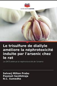 Produktbild: Le trisulfure de diallyle am&eacute;liore la n&eacute;phrotoxicit&eacute; induite par l'arsenic chez le rat
