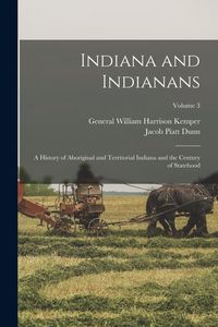 Produktbild: Indiana and Indianans: A History of Aboriginal and Territorial Indiana and the Century of Statehood; Volume 3