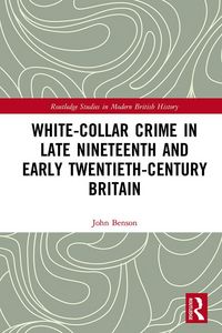 Produktbild: White-Collar Crime in Late Nineteenth and Early Twentieth-Century Britain