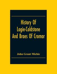 Produktbild: History Of Logie-Coldstone And Braes Of Cromar