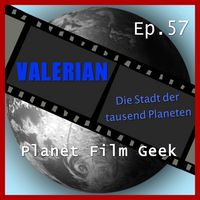 Produktbild: Planet Film Geek, PFG Episode 57: Valerian - Die Stadt der Tausend Planeten