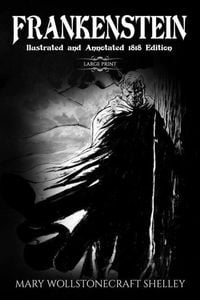 Produktbild: Frankenstein (Large Print, Illustrated, and Annotated1818 Edition)