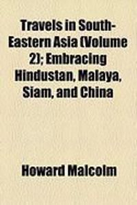 Produktbild: Travels in South-Eastern Asia (Volume 2); Embracing Hindustan, Malaya, Siam, and China