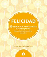 Produktbild: Felicidad : 50 ejercicios mindfulness y de relajaci&oacute;n para levantar el &aacute;nimo cada d&iacute;a