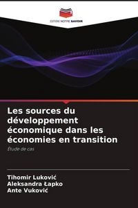 Produktbild: Les sources du d&eacute;veloppement &eacute;conomique dans les &eacute;conomies en transition