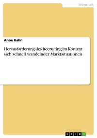 Produktbild: Herausforderung des Recruiting im Kontext sich schnell wandelnder Marktsituationen