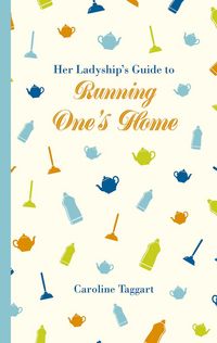 Produktbild: Her Ladyship's Guide to Running One's Home