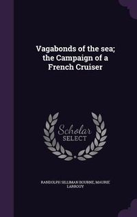 Produktbild: Vagabonds of the sea; the Campaign of a French Cruiser
