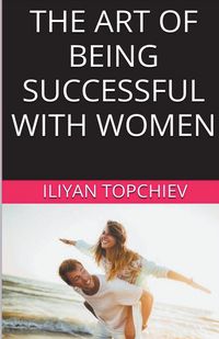 Produktbild: The Art Of Being Successful With Women