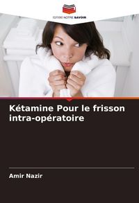 Produktbild: K&eacute;tamine Pour le frisson intra-op&eacute;ratoire