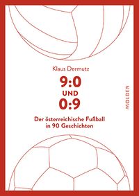 Bild vom Artikel Kleine Geschichte des österreichischen Fußballs in 90 Minuten vom Autor Klaus Dermutz