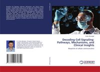 Produktbild: Decoding Cell Signaling: Pathways, Mechanisms, and Clinical Insights