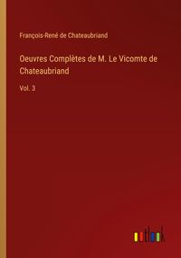 Produktbild: Oeuvres Compl&egrave;tes de M. Le Vicomte de Chateaubriand