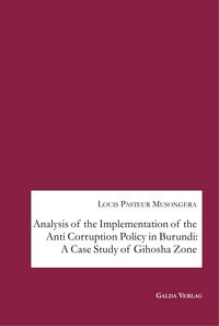 Produktbild: Analysis of the Implementation of the Anti Corruption Policy in Burundi: A Case Study of Gihosha Zone