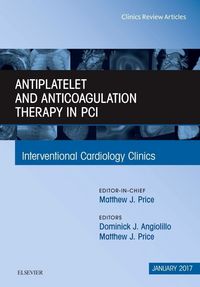 Produktbild: Antiplatelet and Anticoagulation Therapy in Pci, an Issue of Interventional Cardiology Clinics