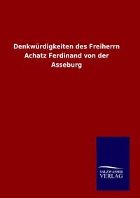 Produktbild: Denkwürdigkeiten des Freiherrn Achatz Ferdinand von der Asseburg